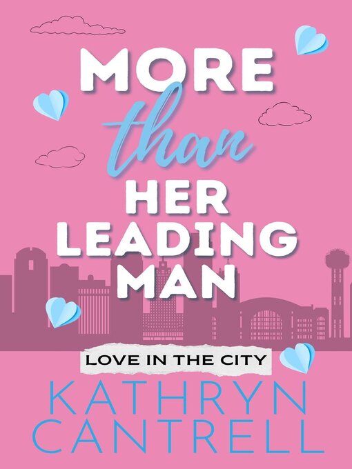 Title details for More Than Her Leading Man by Kathryn Cantrell - Available